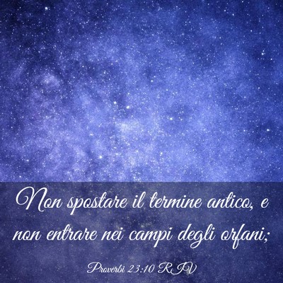 Picture 03 - Proverbi 23:10 RIV - Non spostare il termine antico, e non entrare nei - Bible Verse Picture
