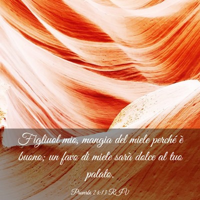 Picture 03 - Proverbi 24:13 RIV - Figliuol mio, mangia del miele perché è buono; - Bible Verse Picture