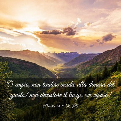 Picture 03 - Proverbi 24:15 RIV - O empio, non tendere insidie alla dimora del - Bible Verse Picture