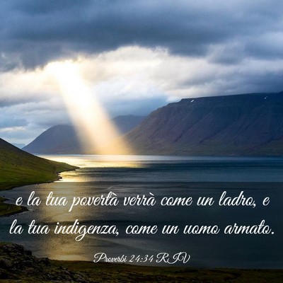 Picture 03 - Proverbi 24:34 RIV - e la tua povertà verrà come un ladro, e la tua - Bible Verse Picture