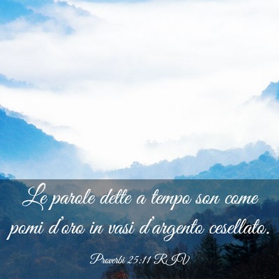 Picture 03 - Proverbi 25:11 RIV - Le parole dette a tempo son come pomi d’oro in - Bible Verse Picture