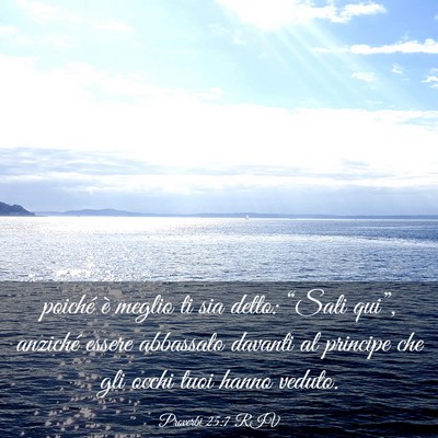 Picture 03 - Proverbi 25:7 RIV - poiché è meglio ti sia detto: “Sali qui”, - Bible Verse Picture