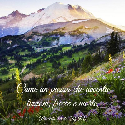 Picture 03 - Proverbi 26:18 RIV - Come un pazzo che avventa tizzoni, frecce e - Bible Verse Picture