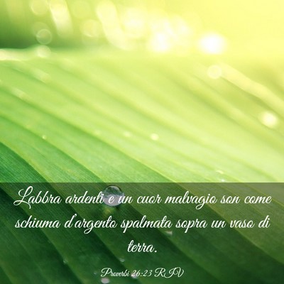 Picture 03 - Proverbi 26:23 RIV - Labbra ardenti e un cuor malvagio son come - Bible Verse Picture