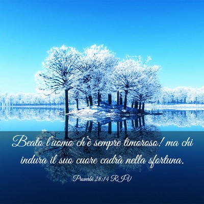 Picture 03 - Proverbi 28:14 RIV - Beato l’uomo ch’è sempre timoroso! ma chi - Bible Verse Picture