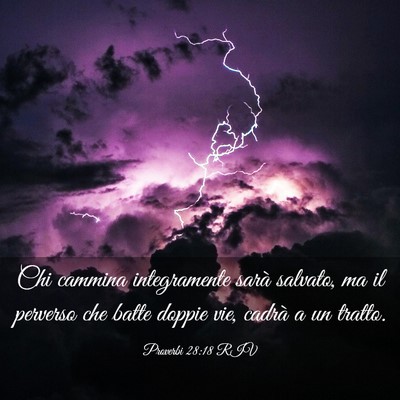 Picture 03 - Proverbi 28:18 RIV - Chi cammina integramente sarà salvato, ma il - Bible Verse Picture
