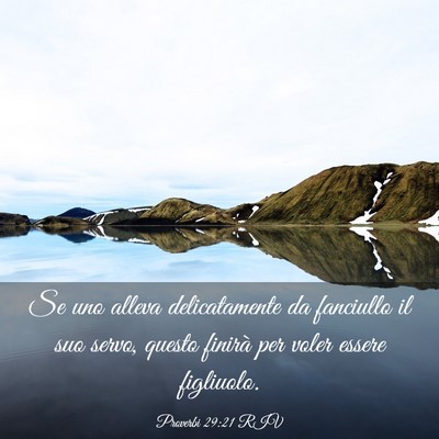Picture 03 - Proverbi 29:21 RIV - Se uno alleva delicatamente da fanciullo il suo - Bible Verse Picture