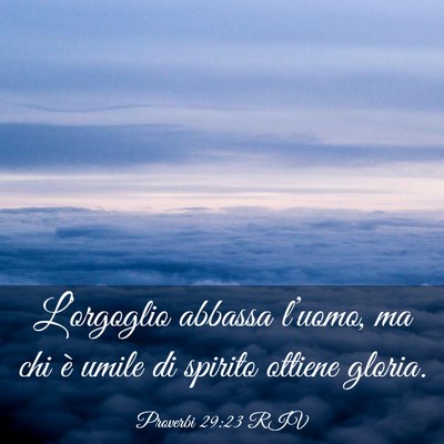 Picture 03 - Proverbi 29:23 RIV - L’orgoglio abbassa l’uomo, ma chi è umile di - Bible Verse Picture