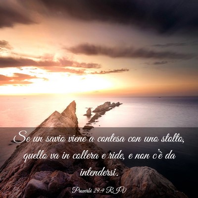 Picture 03 - Proverbi 29:9 RIV - Se un savio viene a contesa con uno stolto, - Bible Verse Picture