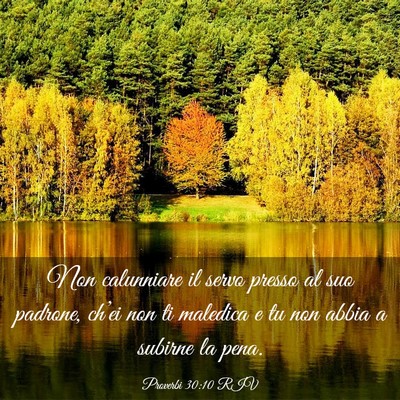 Picture 03 - Proverbi 30:10 RIV - Non calunniare il servo presso al suo padrone, - Bible Verse Picture