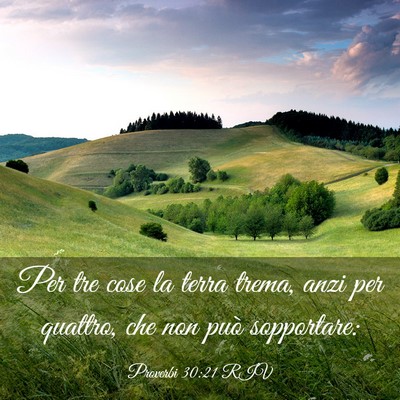 Picture 03 - Proverbi 30:21 RIV - Per tre cose la terra trema, anzi per quattro, - Bible Verse Picture