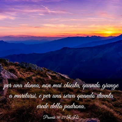 Picture 03 - Proverbi 30:23 RIV - per una donna, non mai chiesta, quando giunge a - Bible Verse Picture