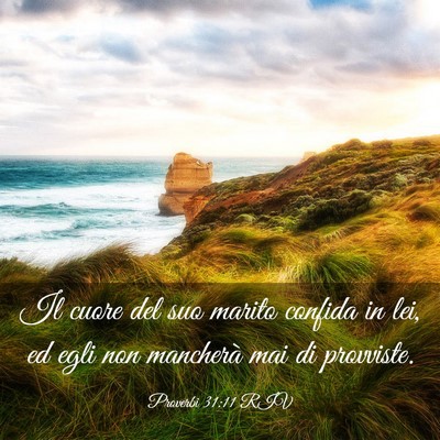 Picture 03 - Proverbi 31:11 RIV - Il cuore del suo marito confida in lei, ed egli - Bible Verse Picture