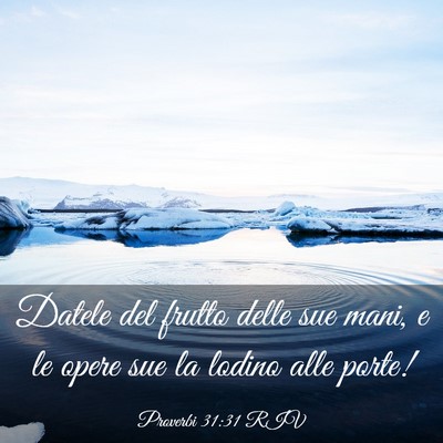 Picture 03 - Proverbi 31:31 RIV - Datele del frutto delle sue mani, e le opere sue - Bible Verse Picture