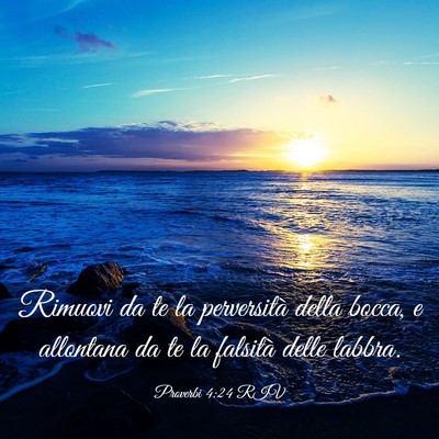 Picture 03 - Proverbi 4:24 RIV - Rimuovi da te la perversità della bocca, e - Bible Verse Picture