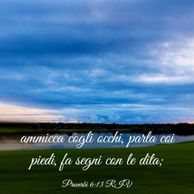 Picture 03 - Proverbi 6:13 RIV - ammicca cogli occhi, parla coi piedi, fa segni - Bible Verse Picture