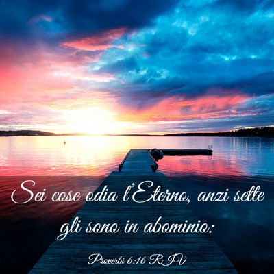 Picture 03 - Proverbi 6:16 RIV - Sei cose odia l’Eterno, anzi sette gli sono in - Bible Verse Picture