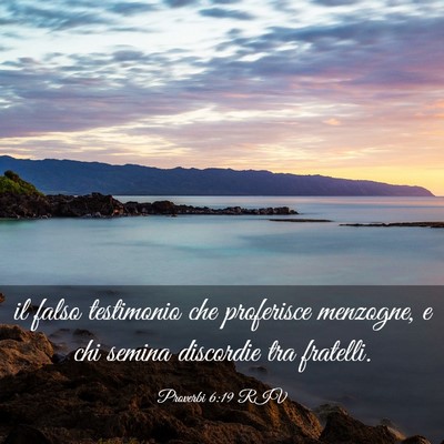 Picture 03 - Proverbi 6:19 RIV - il falso testimonio che proferisce menzogne, e - Bible Verse Picture