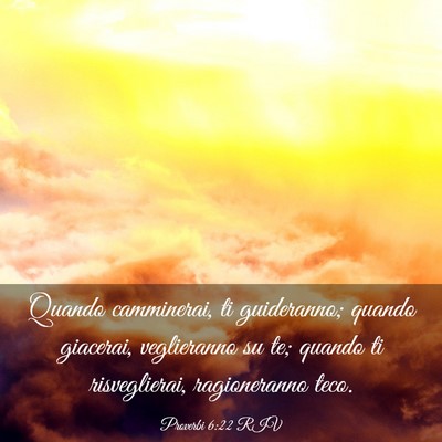 Picture 03 - Proverbi 6:22 RIV - Quando camminerai, ti guideranno; quando - Bible Verse Picture