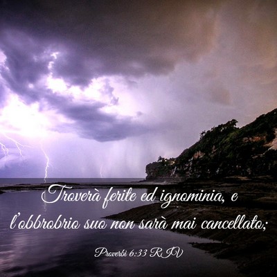 Picture 03 - Proverbi 6:33 RIV - Troverà ferite ed ignominia, e l’obbrobrio suo - Bible Verse Picture