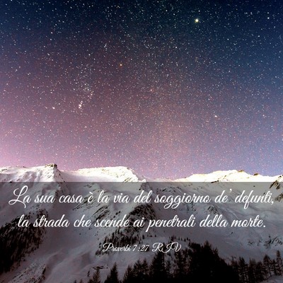 Picture 03 - Proverbi 7:27 RIV - La sua casa è la via del soggiorno de’ - Bible Verse Picture