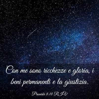 Picture 03 - Proverbi 8:18 RIV - Con me sono ricchezze e gloria, i beni permanenti - Bible Verse Picture