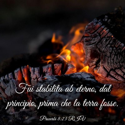 Picture 03 - Proverbi 8:23 RIV - Fui stabilita ab eterno, dal principio, prima che - Bible Verse Picture