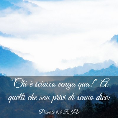 Picture 03 - Proverbi 9:4 RIV - “Chi è sciocco venga qua!” A quelli che son - Bible Verse Picture