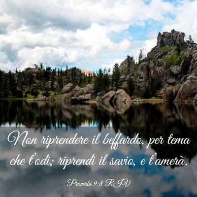 Picture 03 - Proverbi 9:8 RIV - Non riprendere il beffardo, per tema che t’odi; - Bible Verse Picture