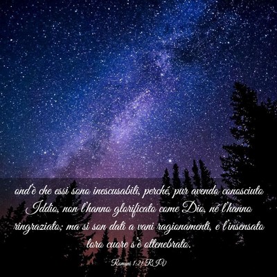 Picture 03 - Romani 1:21 RIV - ond’è che essi sono inescusabili, perché, pur - Bible Verse Picture