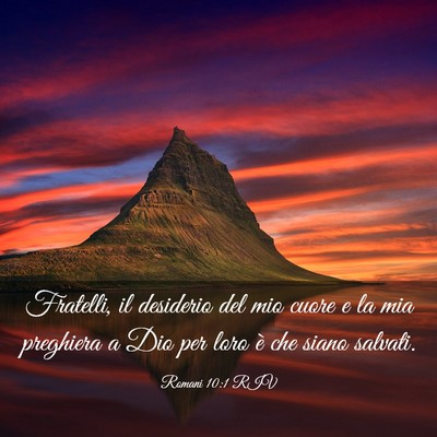 Picture 03 - Romani 10:1 RIV - Fratelli, il desiderio del mio cuore e la mia - Bible Verse Picture