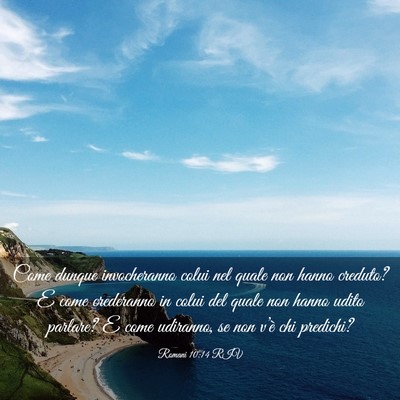 Picture 03 - Romani 10:14 RIV - Come dunque invocheranno colui nel quale non - Bible Verse Picture