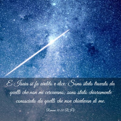 Picture 03 - Romani 10:20 RIV - E Isaia si fa ardito e dice: Sono stato trovato - Bible Verse Picture