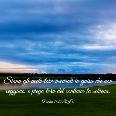 Picture 03 - Romani 11:10 RIV - Siano gli occhi loro oscurati in guisa che non - Bible Verse Picture