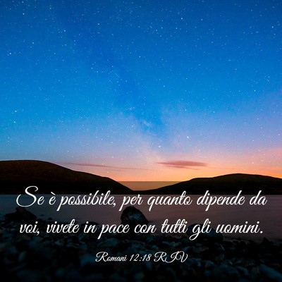 Picture 03 - Romani 12:18 RIV - Se è possibile, per quanto dipende da voi, - Bible Verse Picture