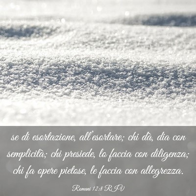 Picture 03 - Romani 12:8 RIV - se di esortazione, all’esortare; chi dà, dia - Bible Verse Picture