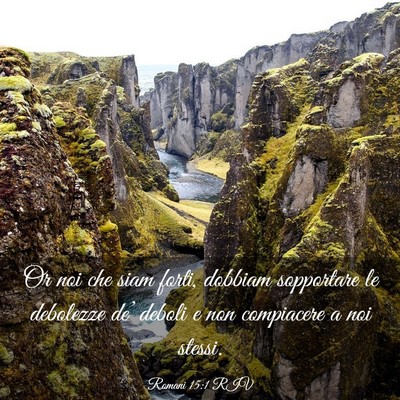 Picture 03 - Romani 15:1 RIV - Or noi che siam forti, dobbiam sopportare le - Bible Verse Picture