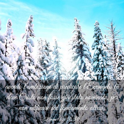 Picture 03 - Romani 15:20 RIV - avendo l’ambizione di predicare l’Evangelo - Bible Verse Picture