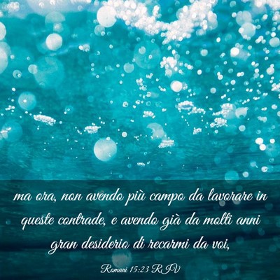 Picture 03 - Romani 15:23 RIV - ma ora, non avendo più campo da lavorare in - Bible Verse Picture