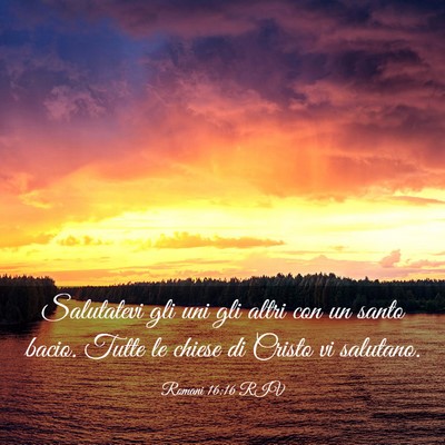Picture 03 - Romani 16:16 RIV - Salutatevi gli uni gli altri con un santo bacio. - Bible Verse Picture