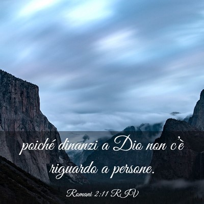 Picture 03 - Romani 2:11 RIV - poiché dinanzi a Dio non c’è riguardo a - Bible Verse Picture