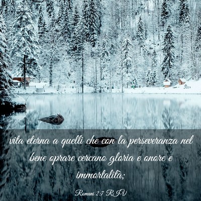 Picture 03 - Romani 2:7 RIV - vita eterna a quelli che con la perseveranza nel - Bible Verse Picture