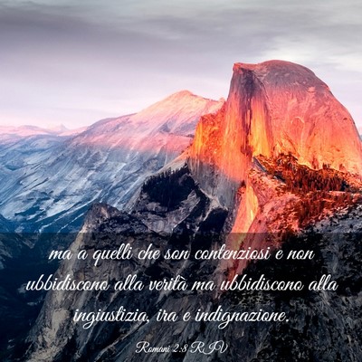 Picture 03 - Romani 2:8 RIV - ma a quelli che son contenziosi e non ubbidiscono - Bible Verse Picture