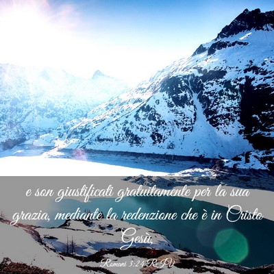 Picture 03 - Romani 3:24 RIV - e son giustificati gratuitamente per la sua - Bible Verse Picture