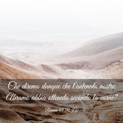 Picture 03 - Romani 4:1 RIV - Che diremo dunque che l’antenato nostro Abramo - Bible Verse Picture