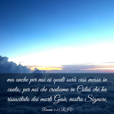 Picture 03 - Romani 4:24 RIV - ma anche per noi ai quali sarà così messo in - Bible Verse Picture
