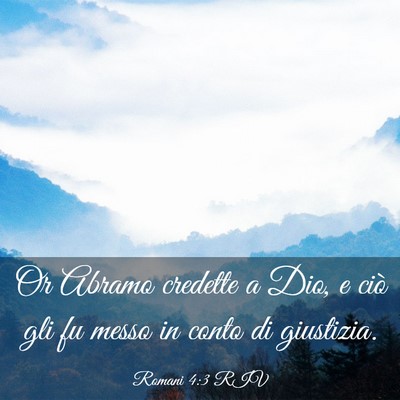 Picture 03 - Romani 4:3 RIV - Or Abramo credette a Dio, e ciò gli fu messo in - Bible Verse Picture