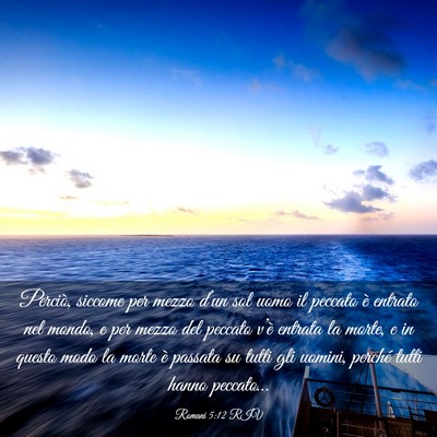 Picture 03 - Romani 5:12 RIV - Perciò, siccome per mezzo d’un sol uomo il - Bible Verse Picture