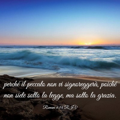 Picture 03 - Romani 6:14 RIV - perché il peccato non vi signoreggerà, poiché - Bible Verse Picture