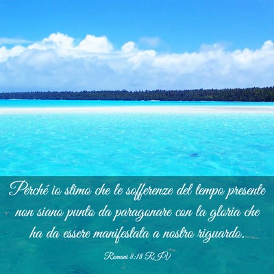 Picture 03 - Romani 8:18 RIV - Perché io stimo che le sofferenze del tempo - Bible Verse Picture